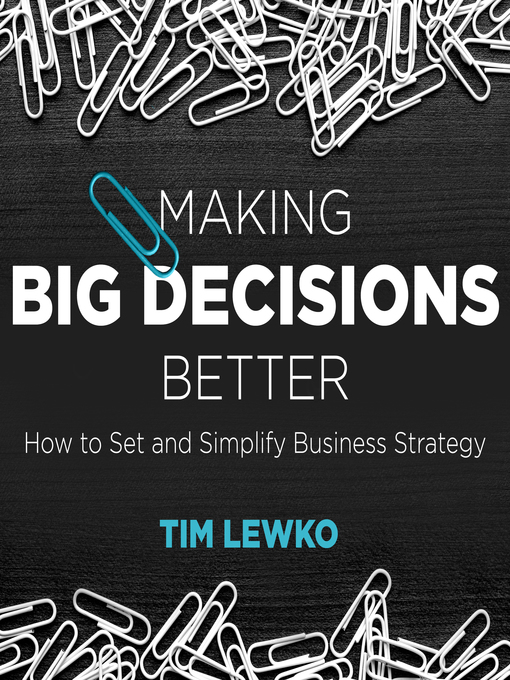 Title details for Making Big Decisions Better by Tim Lewko - Available